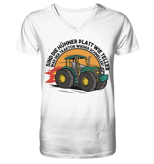 Sind die Hühner platt wie Teller ,war der Traktor wieder schneller - Mens Organic V-Neck Shirt