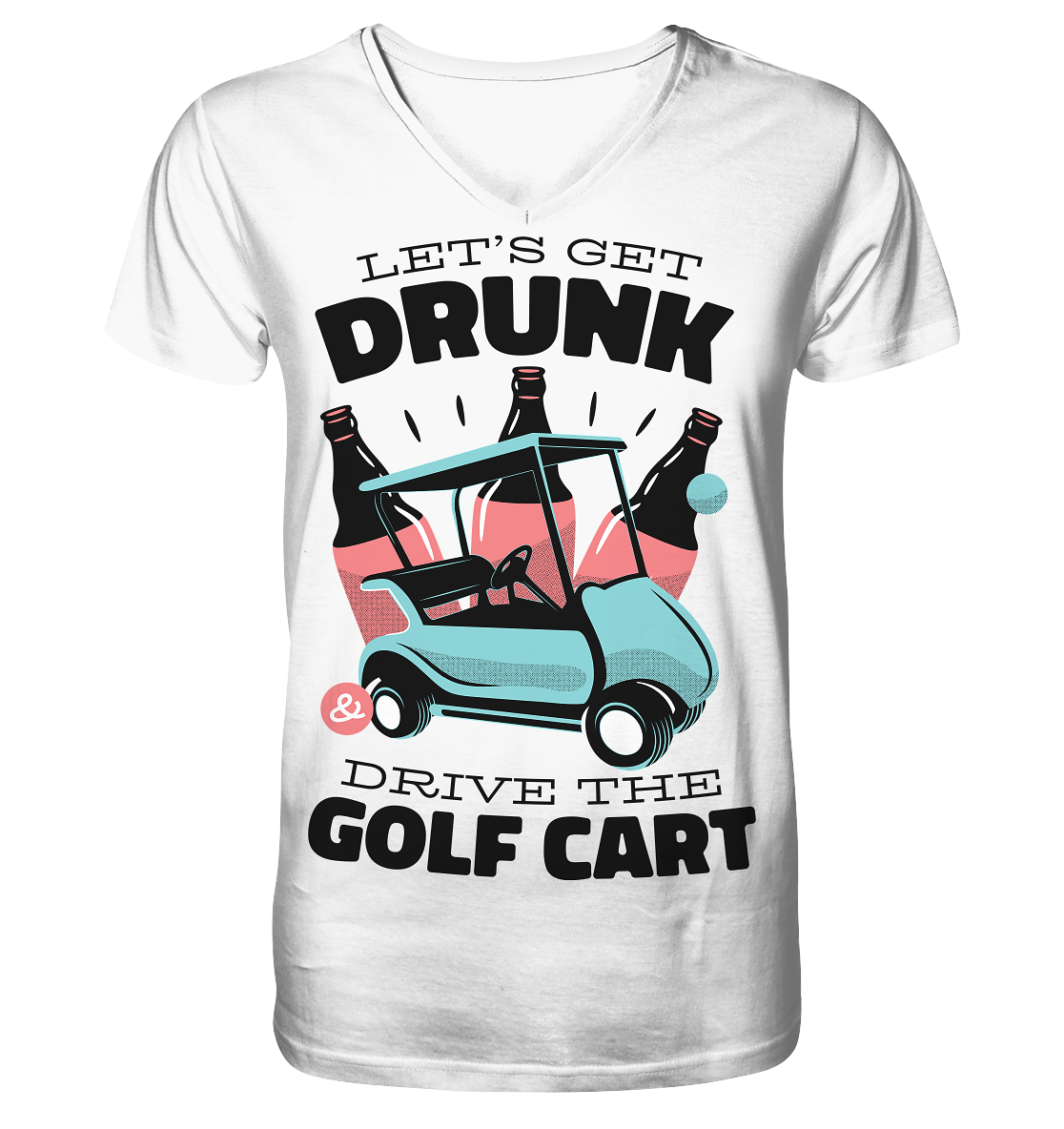 Let´s get drunk drive the golf cart ,Lass uns betrunken mit dem Golfwagen fahren - Mens Organic V-Neck Shirt