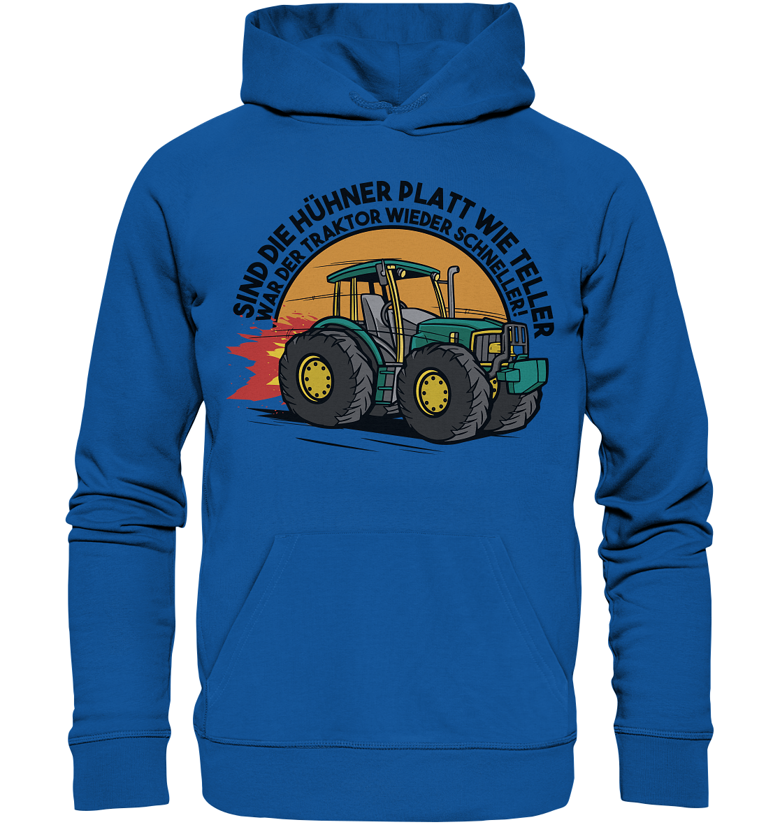 Sind die Hühner platt wie Teller ,war der Traktor wieder schneller - Organic Basic Hoodie