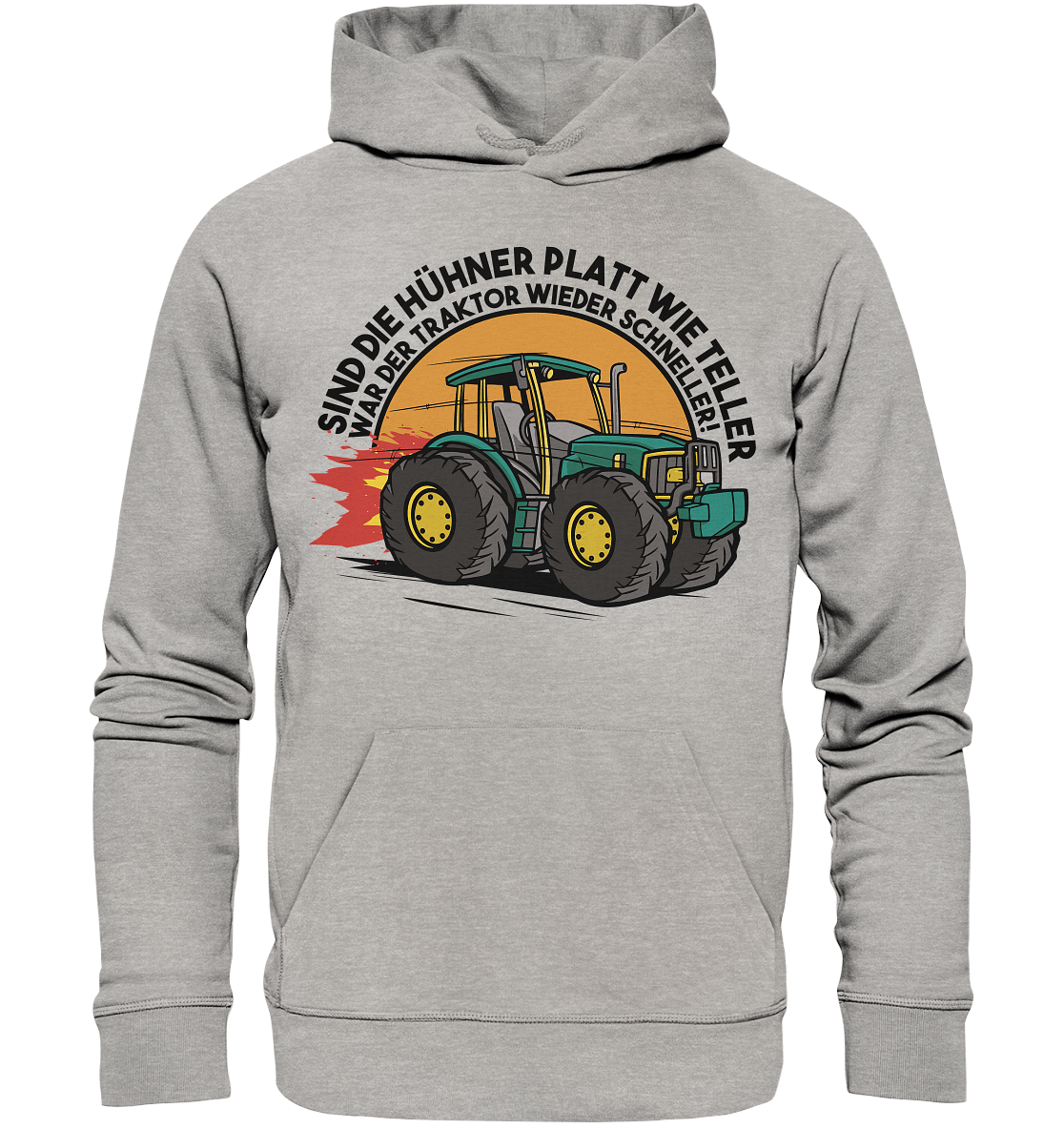 Sind die Hühner platt wie Teller ,war der Traktor wieder schneller - Organic Basic Hoodie