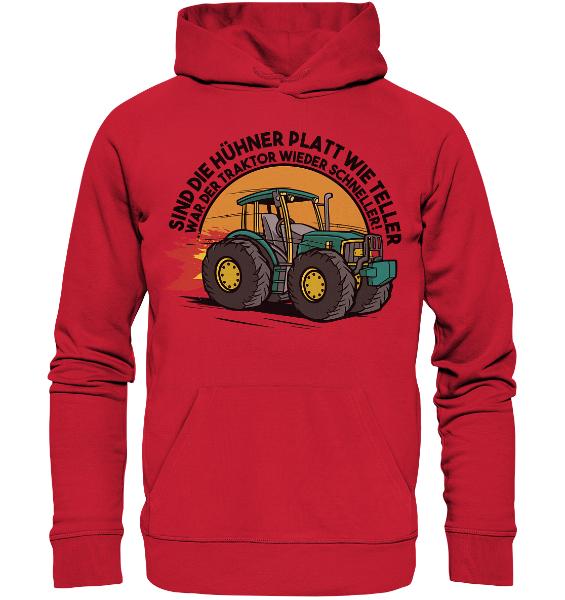 Sind die Hühner platt wie Teller ,war der Traktor wieder schneller - Organic Basic Hoodie