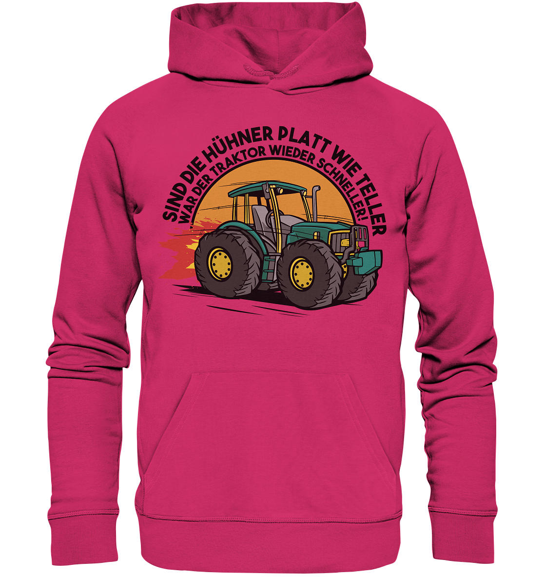 Sind die Hühner platt wie Teller ,war der Traktor wieder schneller - Organic Basic Hoodie