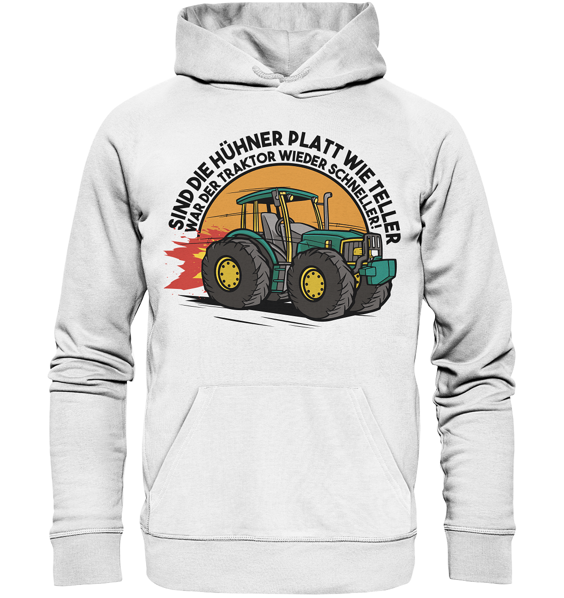 Sind die Hühner platt wie Teller ,war der Traktor wieder schneller - Organic Basic Hoodie