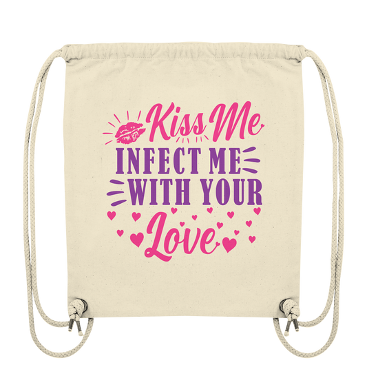 Kiss me infect me with your love - Organic Gym-Bag