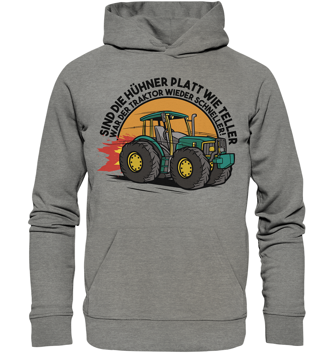 Sind die Hühner platt wie Teller ,war der Traktor wieder schneller - Organic Hoodie