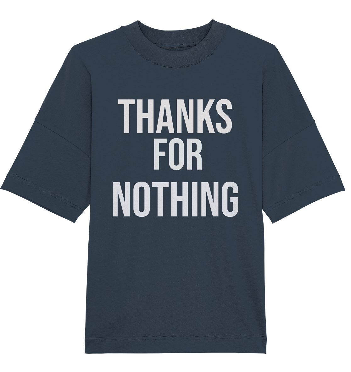 Thanks for Nothing  - Organic Oversize Shirt