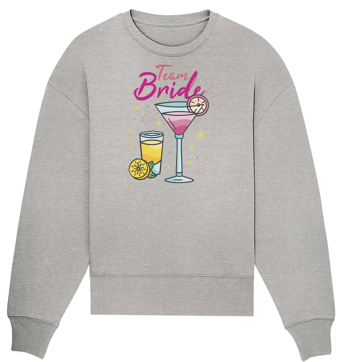 Team Bride ,Team Braut ,Jungesellinnen Abschied - Organic Oversize Sweatshirt
