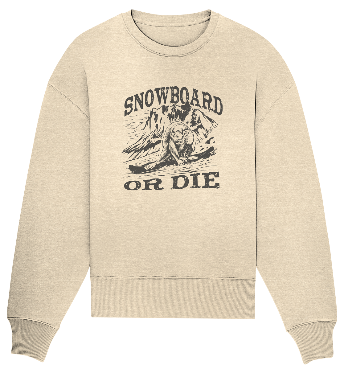 Snowboard or Die , Affe auf einem Snowboard - Organic Oversize Sweatshirt