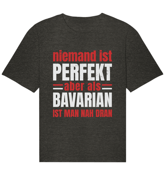 Niemand ist perfekt aber als Bavarian ist man nah dran - Organic Relaxed Shirt - Online Kaufhaus München