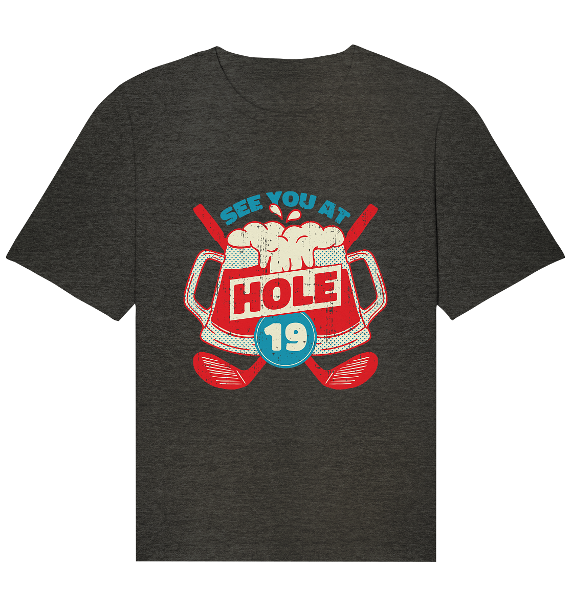 Golf ,See you at Hole 19 , Wir sehen uns bei Loch 19 - Organic Relaxed Shirt