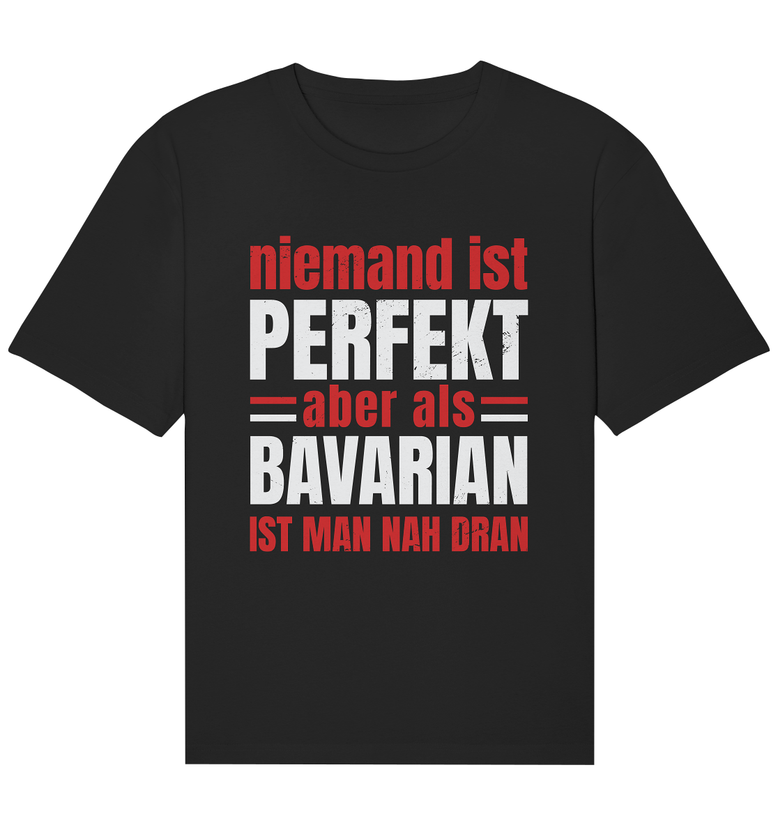 Niemand ist perfekt aber als Bavarian ist man nah dran - Organic Relaxed Shirt