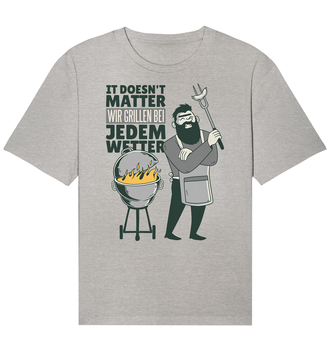 It doesn't Matter wir grillen bei jedem Wetter  - Organic Relaxed Shirt