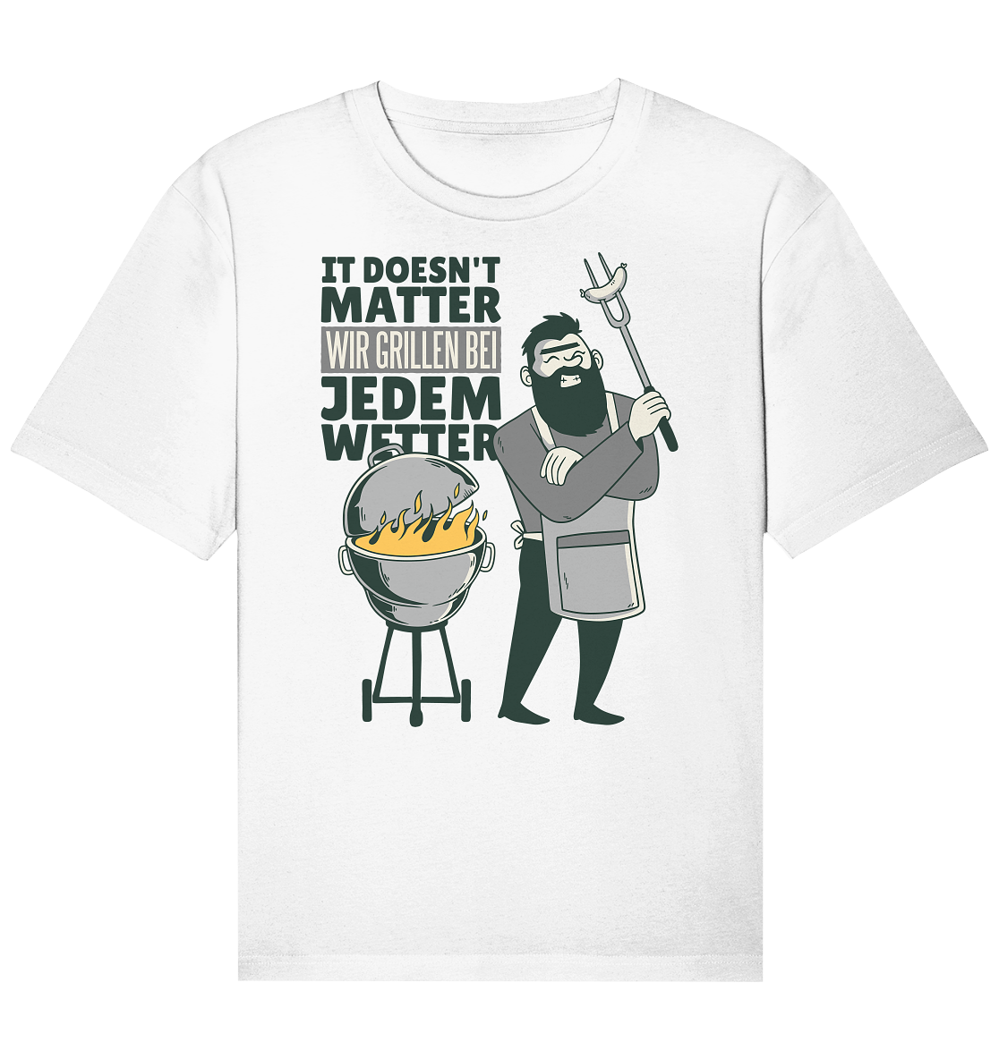 It doesn't Matter wir grillen bei jedem Wetter  - Organic Relaxed Shirt