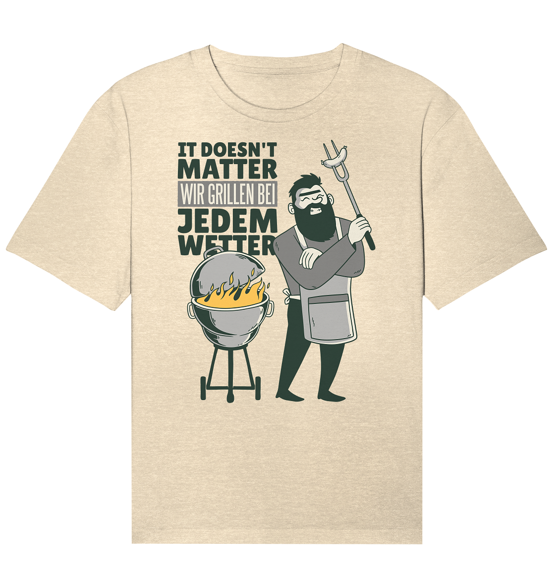 It doesn't Matter wir grillen bei jedem Wetter  - Organic Relaxed Shirt