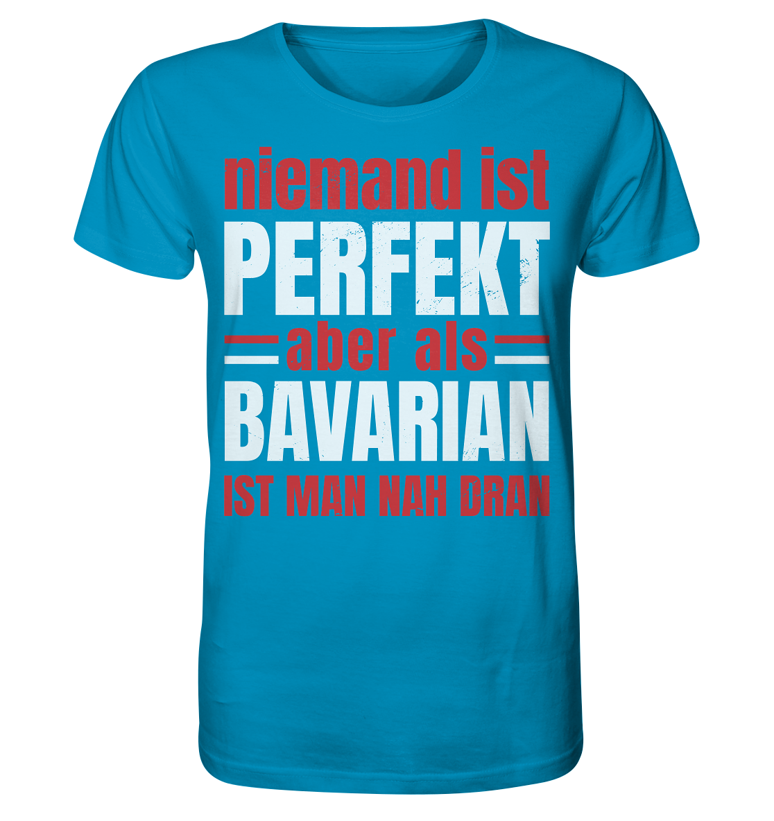 Niemand ist perfekt aber als Bavarian ist man nah dran - Organic Shirt