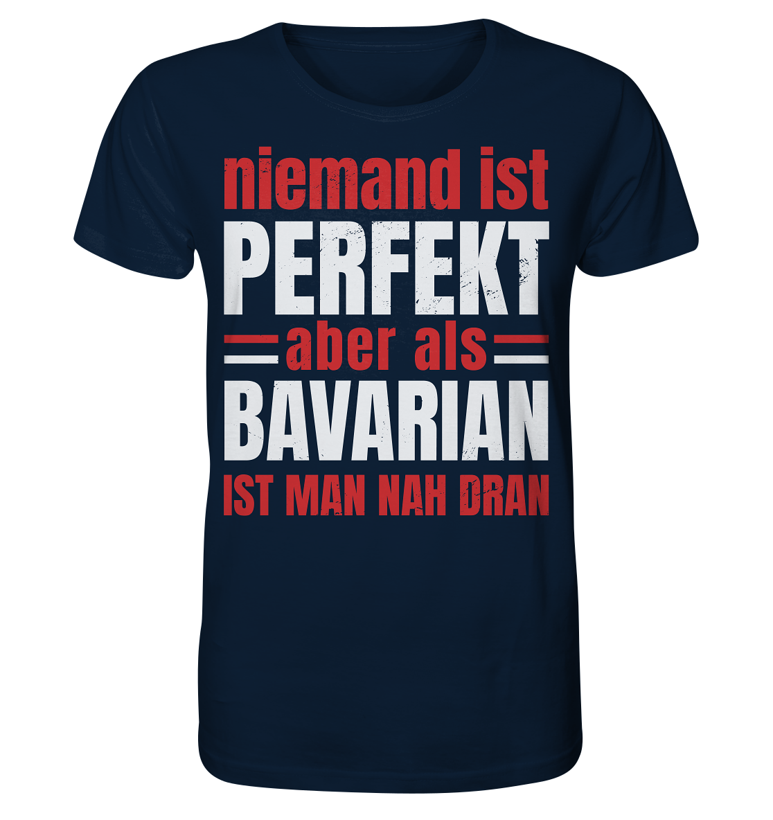 Niemand ist perfekt aber als Bavarian ist man nah dran - Organic Shirt