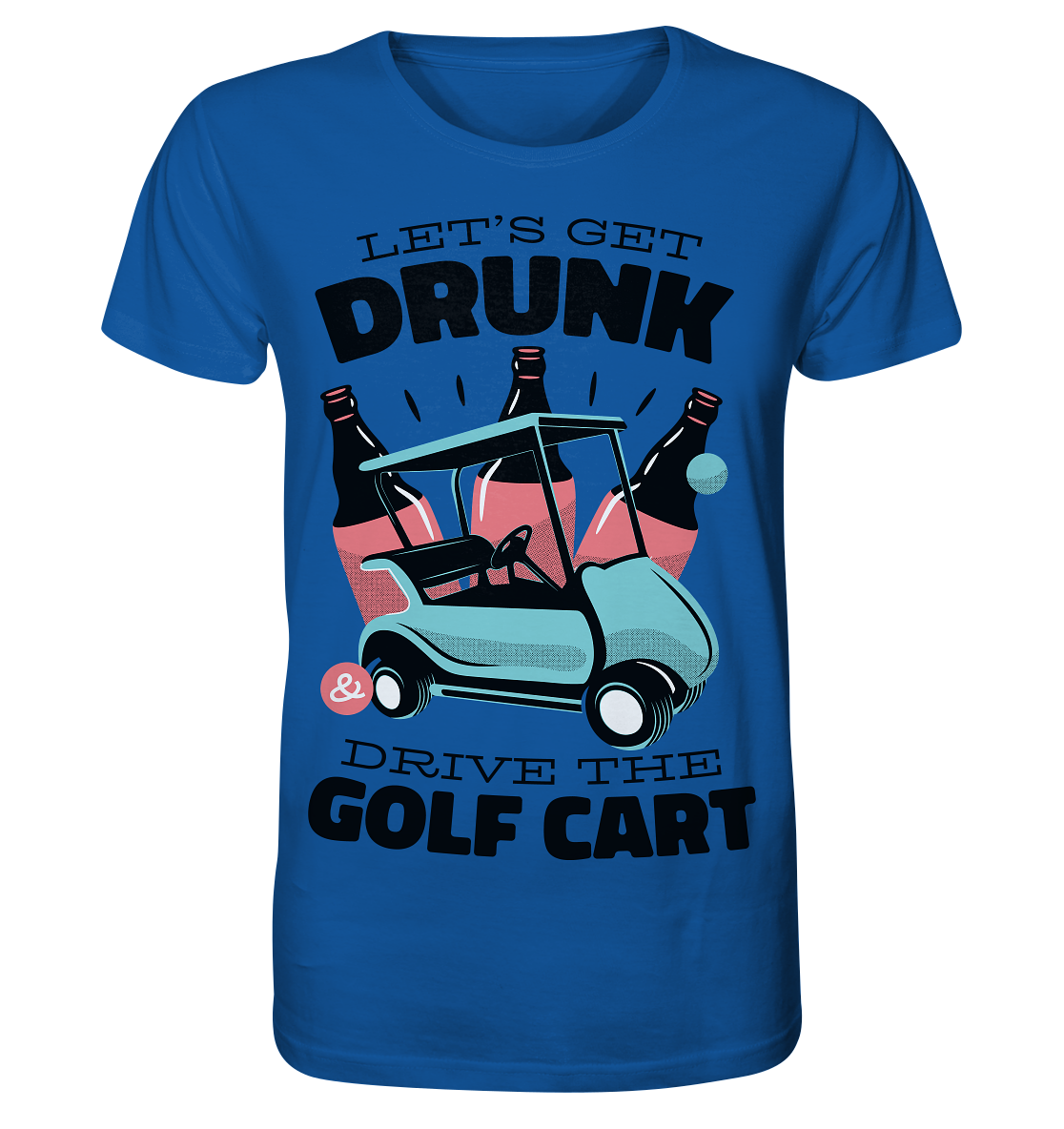 Let's get drunk drive the golf cart, Let's get drunk drive the golf cart - Organic Shirt