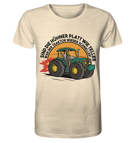 If the chickens are flat as plates, the tractor was faster again - Organic Shirt