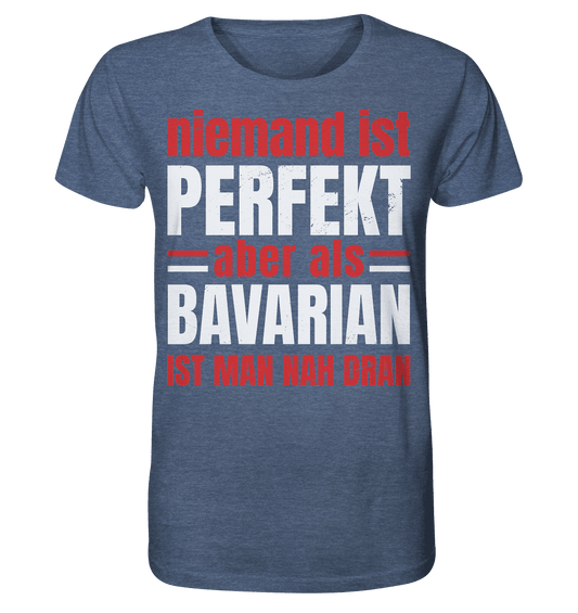 Niemand ist perfekt aber als Bavarian ist man nah dran - Organic Shirt (meliert) - Online Kaufhaus München