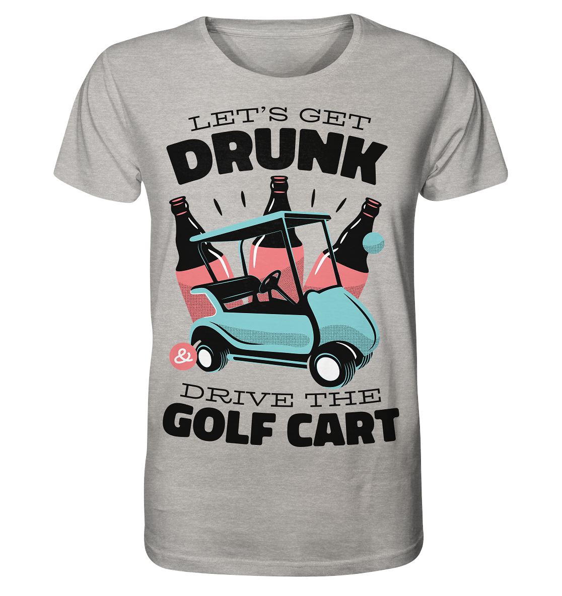 Let's get drunk drive the golf cart - Organic Shirt (mottled)
