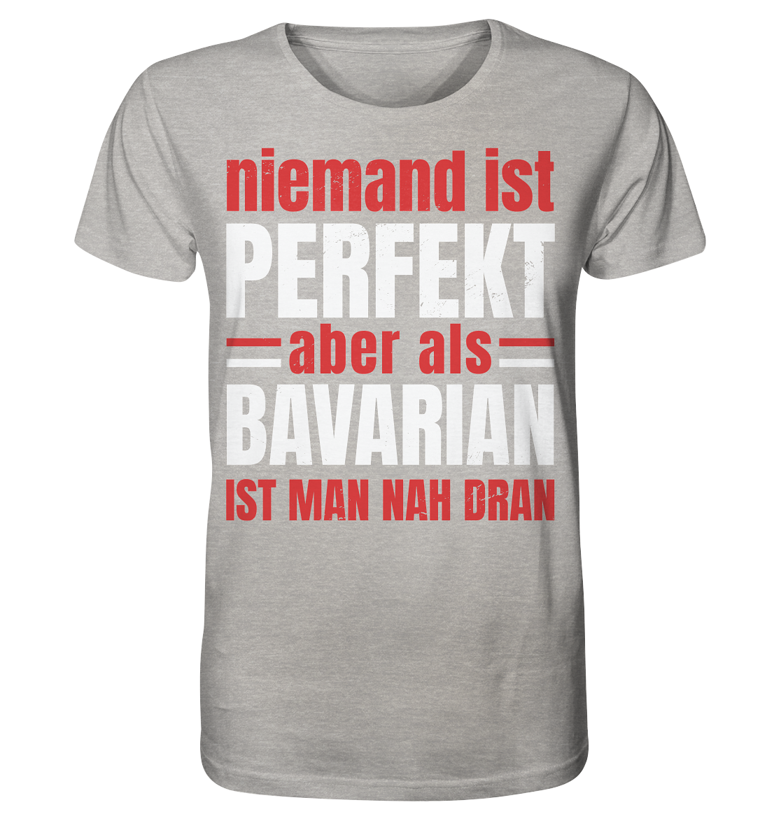 Niemand ist perfekt aber als Bavarian ist man nah dran - Organic Shirt (meliert)