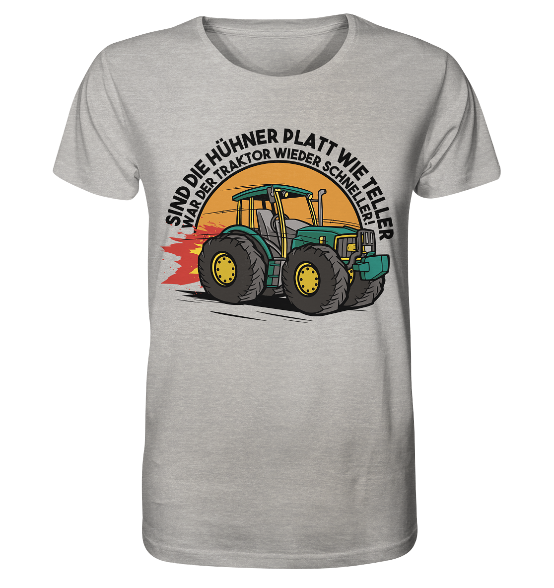 Sind die Hühner platt wie Teller ,war der Traktor wieder schneller - Organic Shirt (meliert)