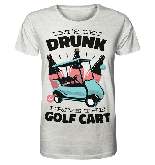 Let's get drunk drive the golf cart - Organic Shirt (mottled)