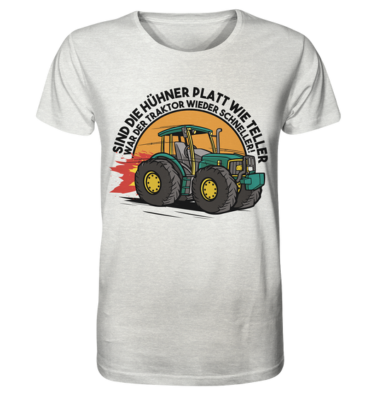 If the chickens are as flat as plates, the tractor was faster again - Organic Shirt (mottled)