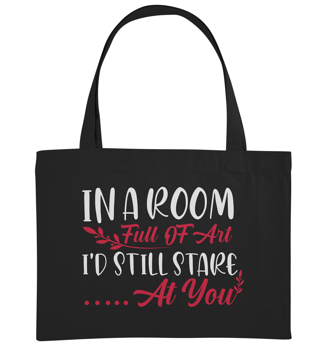 In a room full of art i´d still stare at you - Organic Shopping-Bag