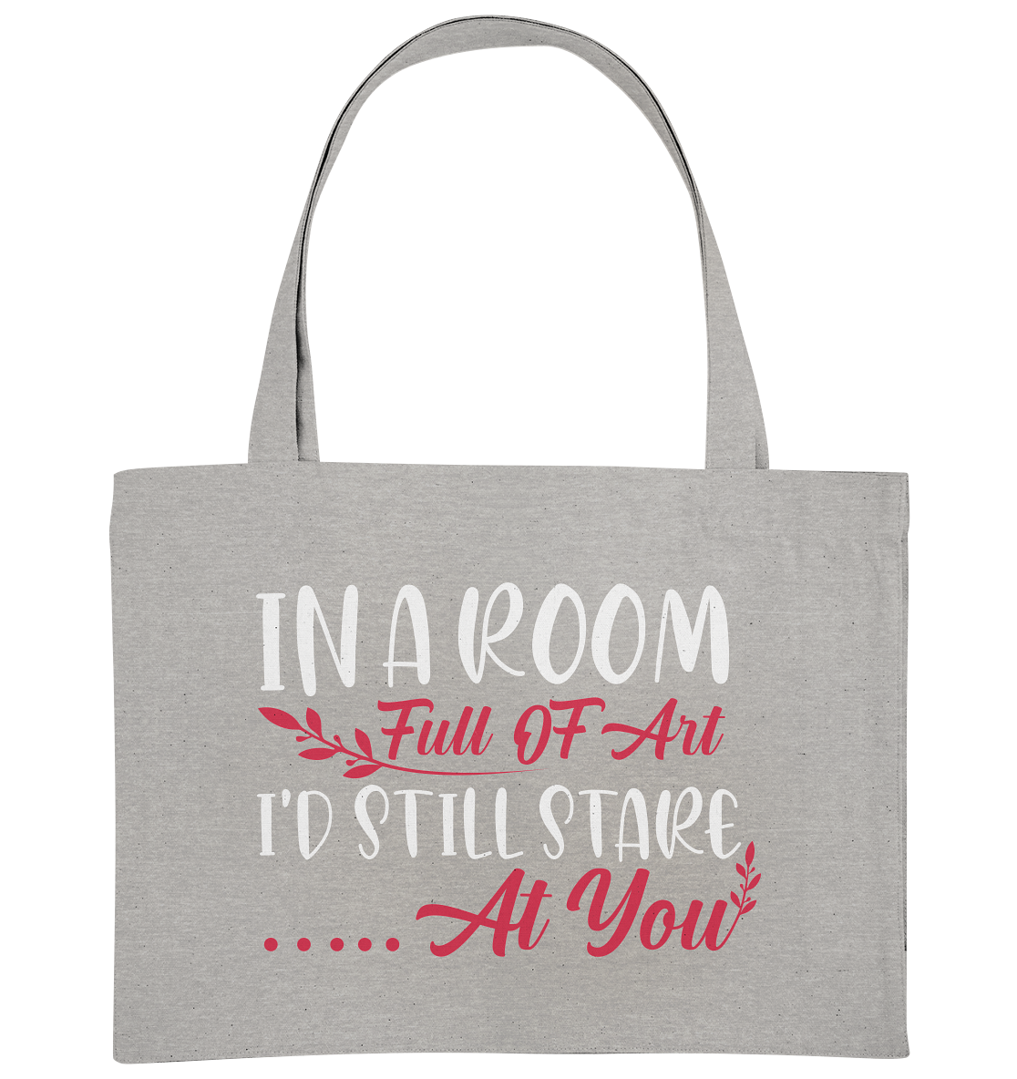 In a room full of art i'd still stare at you - Organic Shopping Bag