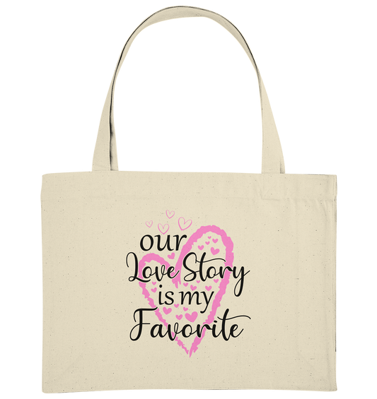 Our love story is my Favorite - Organic Shopping Bag