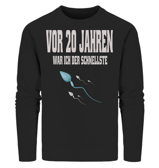 Vor 20. Jahren war ich der schnellste ,  Lustiger Spruch  - Organic Sweatshirt