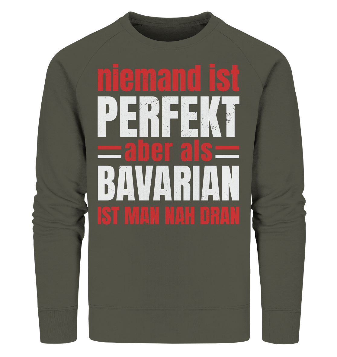 Niemand ist perfekt aber als Bavarian ist man nah dran - Organic Sweatshirt