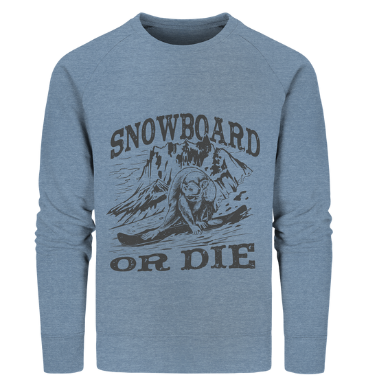 Snowboard or Die , Affe auf einem Snowboard - Organic Sweatshirt