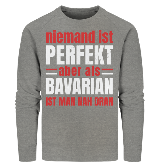 Personne n'est parfait mais en tant que Bavarois, vous en êtes proche - Sweat-shirt bio