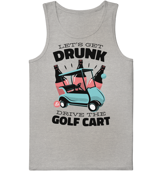 Let´s get drunk drive the golf cart ,Lass uns betrunken mit dem Golfwagen fahren - Organic Tank-Top