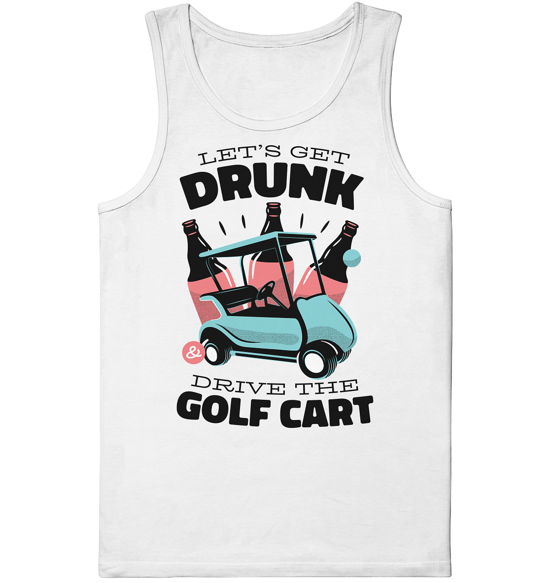 Let´s get drunk drive the golf cart ,Lass uns betrunken mit dem Golfwagen fahren - Organic Tank-Top