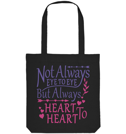 Not always eye to eye but always heart to heart - Organic Tote Bag