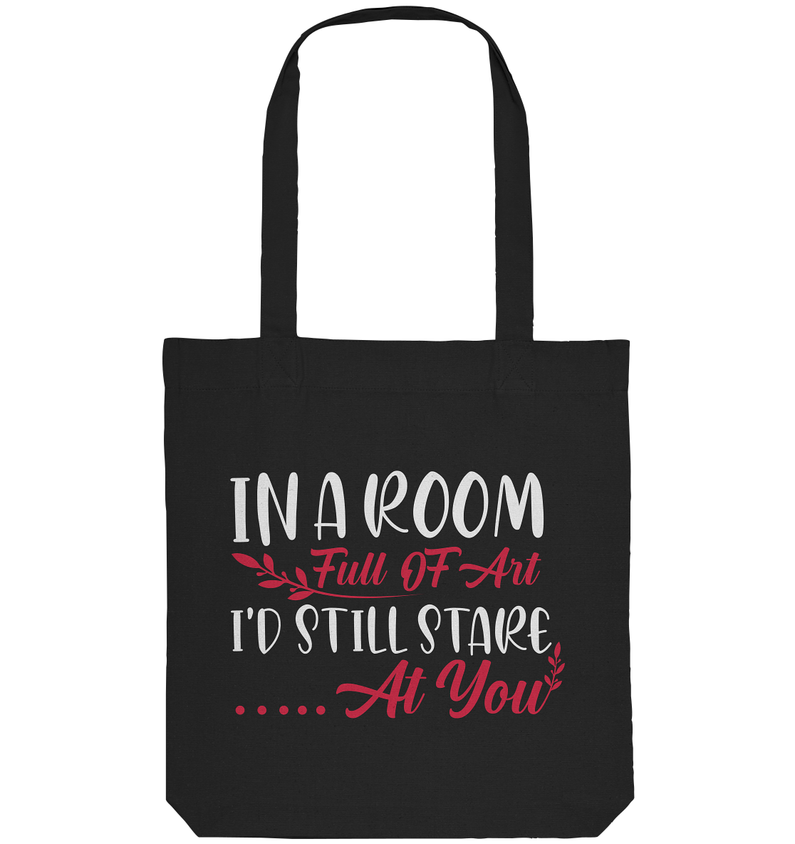 In a room full of art i´d still stare at you - Organic Tote-Bag