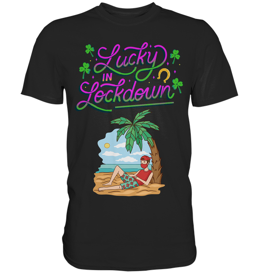 Lucky in Lockdown - Premium Shirt - Online Kaufhaus München