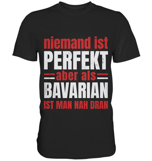 Nobody is perfect but as a Bavarian you are close - premium shirt