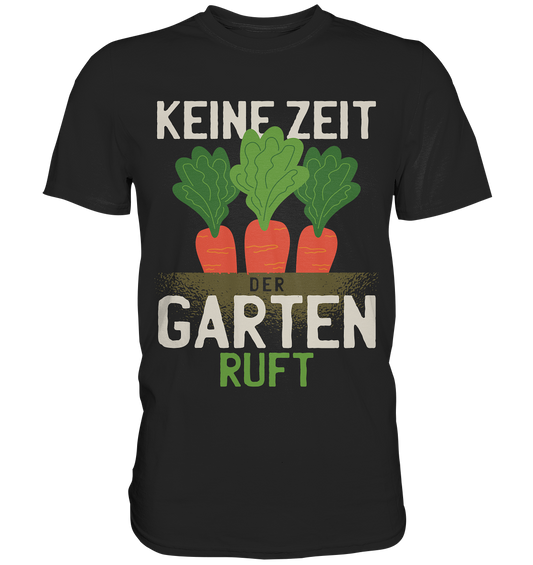 Keine Zeit der Garten ruft Werner - Premium Shirt mit Wunschnamen - Online Kaufhaus München