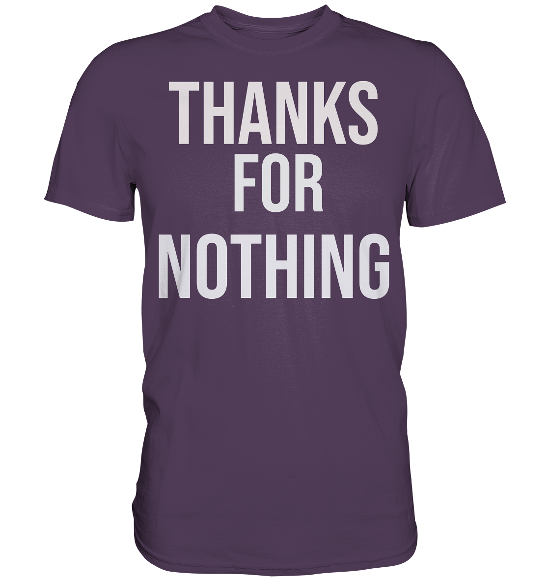 Thanks for Nothing  - Premium Shirt