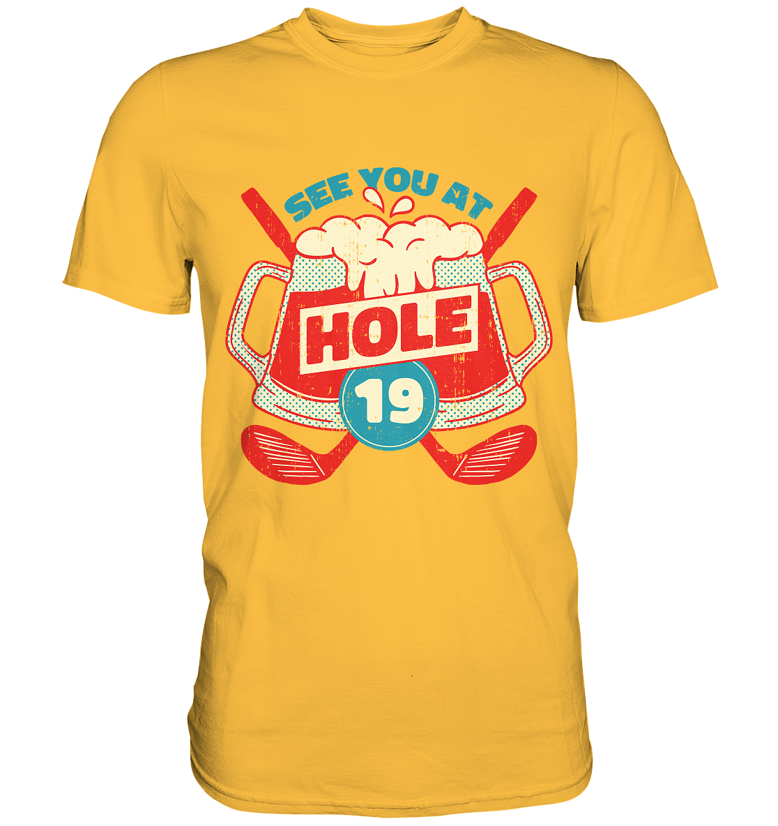 Golf ,See you at Hole 19 , Wir sehen uns bei Loch 19 - Premium Shirt