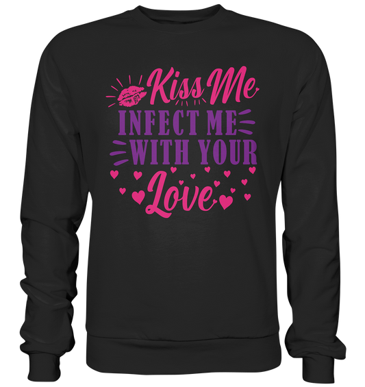 Kiss me infect me with your love - Premium Sweatshirt