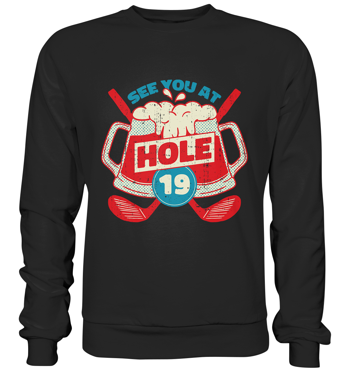 Golf ,See you at Hole 19 , Wir sehen uns bei Loch 19 - Premium Sweatshirt