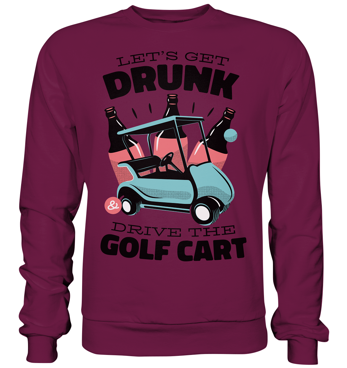 Let's get drunk drive the golf cart - Premium Sweatshirt
