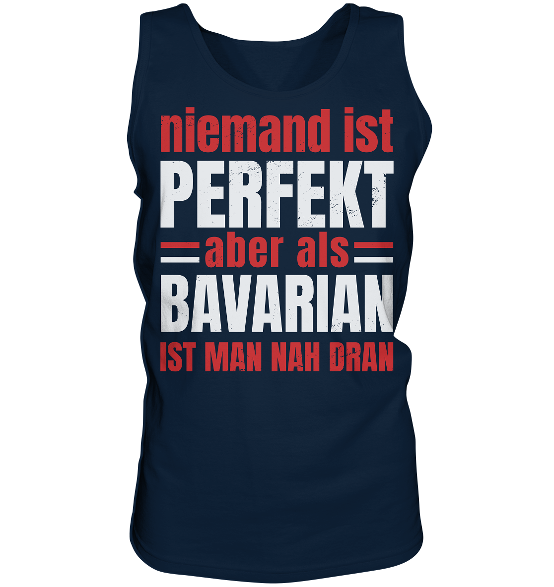 Niemand ist perfekt aber als Bavarian ist man nah dran - Tank-Top