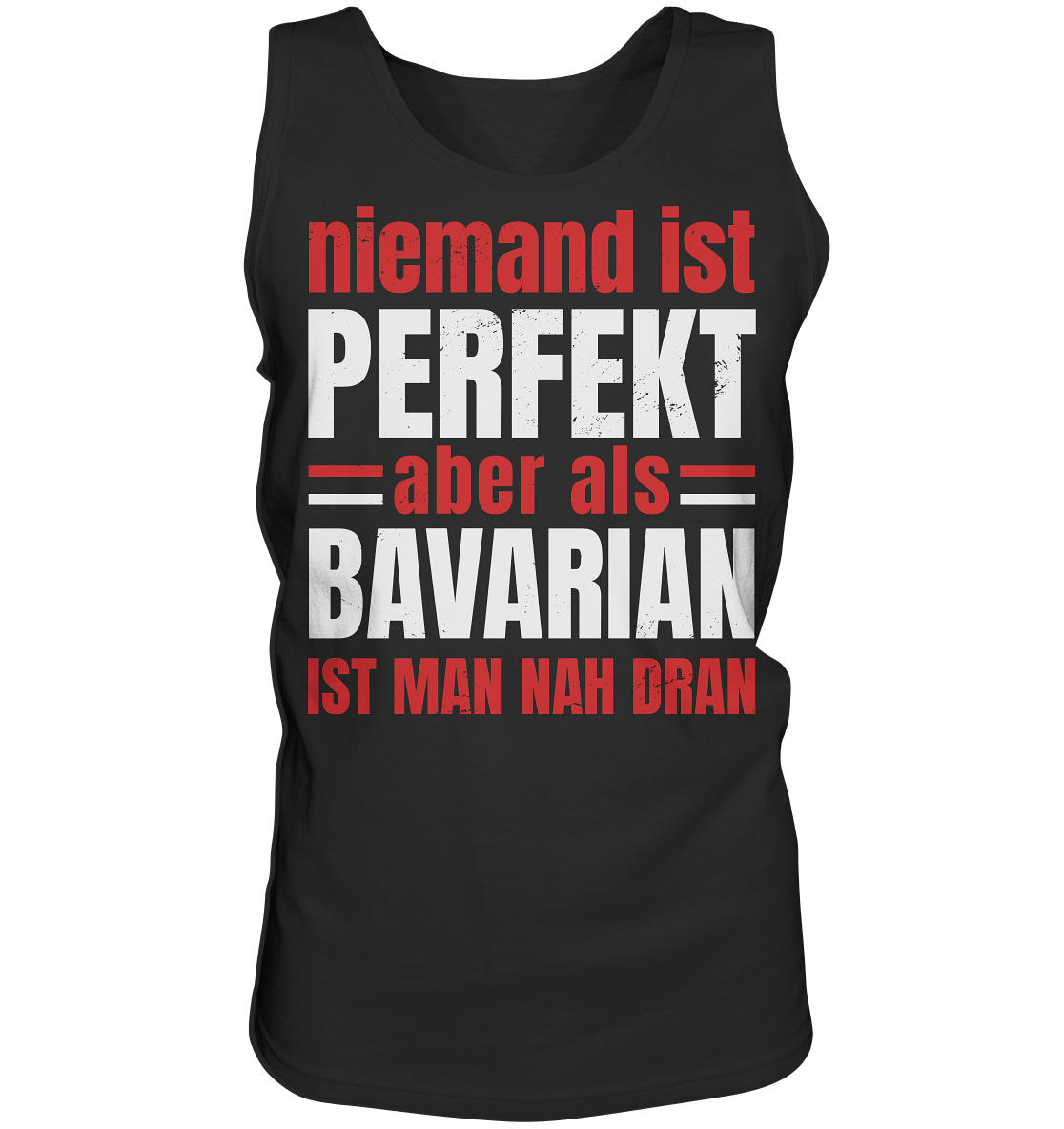 Niemand ist perfekt aber als Bavarian ist man nah dran - Tank-Top