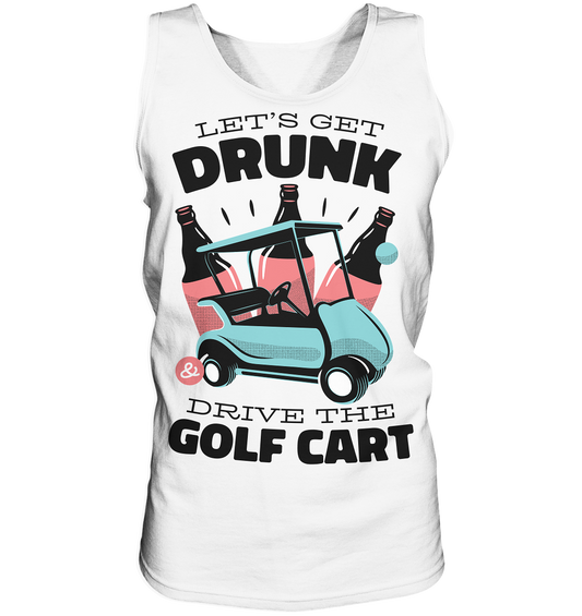 Let's get drunk drive the golf cart - tank top